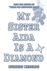 Title: My Sister Aida Is A Diamond, Author: Norbert Mercado