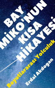 Title: Bay Miko'nun Kisa Hikayesi, Author: Erdal Akdogan