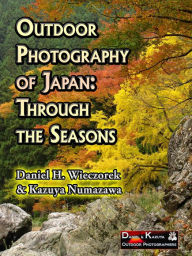 Title: Outdoor Photography of Japan: Through the Seasons, Author: Daniel H. Wieczorek