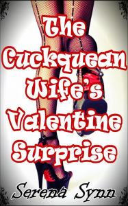 Title: The Cuckquean Wife's Valentine Surprise, Author: Serena Synn