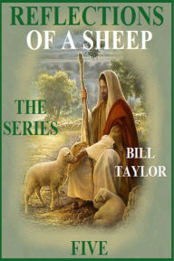 Title: Reflections Of A Sheep: The Series - Book Five, Author: Bill Taylor