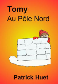 Title: Tomy Au Pôle Nord, Author: Patrick Huet