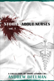 Title: Stories About Nurses, Author: Andrew Bellman