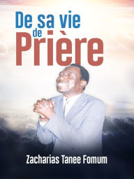 Title: De sa Vie de Prière, Author: Zacharias Tanee Fomum