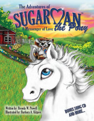 Title: The Adventures of Sugarman the Pony: A Messenger of Love, Author: Brenda Powell