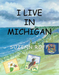 Title: I Live in Michigan, Author: Suzenn Roff