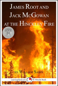 Title: James Root and Jack McGowan at the Hinckley Fire, Author: William Sabin