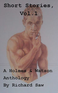 Title: The Short Stories, Vol 1. A Holmes & Watson Anthology, Author: Richard Saw