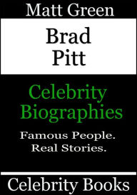 Title: Brad Pitt: Celebrity Biographies, Author: Matt Green