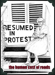 Title: Resumed in Protest: the Human Cost of Roads, Author: Nathalie Haymann
