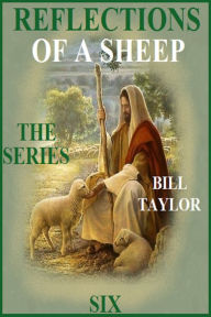 Title: Reflections Of A Sheep: The Series - Book Six, Author: Bill Taylor