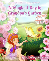 Title: A Magical Day in Grandpa's Garden, Author: Akro