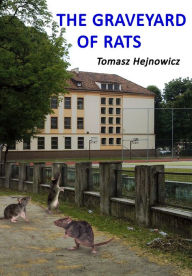 Title: The Graveyard of Rats, Author: Tomasz Hejnowicz