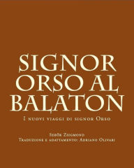 Title: Signor Orso al Balaton, Author: Adriano Olivari