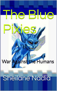 Title: The Blue Pixies: War Against Humans, Author: David Sun