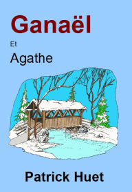Title: Ganaël Et Agathe, Author: Patrick Huet