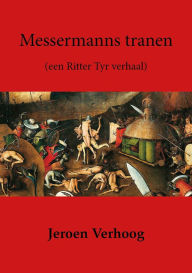 Title: Messermanns tranen (een Ritter Tyr verhaal), Author: Jeroen Verhoog