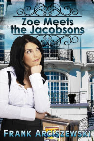 Title: Zoe Meets The Jacobsons, Author: Frank Arciszewski