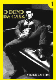 Title: O Dono da Casa: Parte 1, Author: Vilser Vaittim