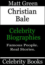 Title: Christian Bale: Celebrity Biographies, Author: Matt Green