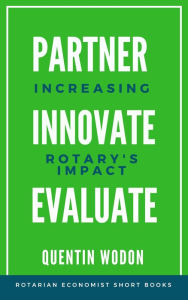 Title: Partner, Innovate, Evaluate: Increasing Rotary's Impact, Author: Quentin Wodon