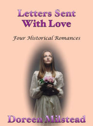 Title: Letters Sent With Love (Four Historical Romances), Author: Doreen Milstead