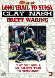 Title: Clay Nash 3: Long Trail to Yuma, Author: Brett Waring