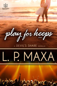 Title: Play for Keeps, Author: L.P. Maxa