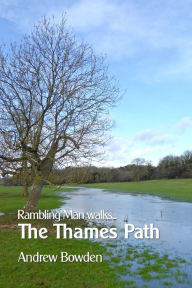 Title: Rambling Man Walks the Thames Path, Author: Andrew Bowden