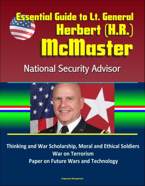 Essential Guide to Lt. General Herbert (H.R.) McMaster, National ...