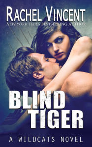 Title: Blind Tiger, Author: Rachel Vincent