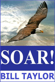 Title: Soar!, Author: Bill Taylor