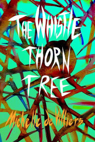 Title: The Whistle Thorn Tree, Author: Michelle de Villiers