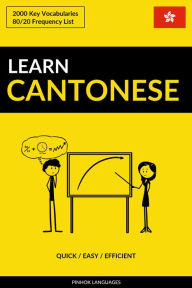 Title: Learn Cantonese: Quick / Easy / Efficient: 2000 Key Vocabularies, Author: Jaiz in 4