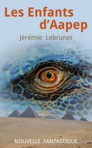 Title: Les Enfants d'Aapep: nouvelle fantastique, Author: Jochem Muller