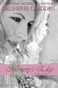 Title: Memory's Edge: Part 1, Author: DelSheree Gladden