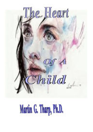 Title: The Heart of a Child, Author: Dr. Martin G Tharp PhD