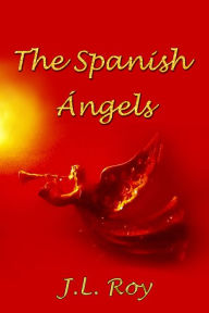 Title: The Spanish Angels, Author: Jean-Luc Roy