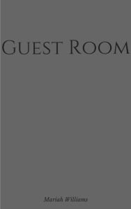 Title: Guest Room, Author: Mariah Williams