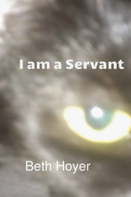 Title: I am a Servant, Author: Beth Hoyer