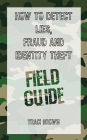 How to Detect Lies, Fraud and Identity Theft: Field Guide