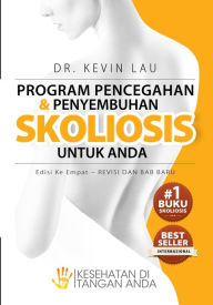 Title: Program Pencegahan dan Penyembuhan Skoliosis untuk Anda (Edisi Keempat), Author: Kevin Lau