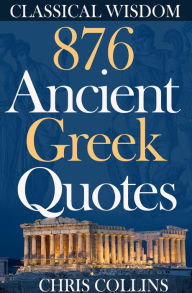 Title: Ancient Greek Quotes, Author: Chris Collins