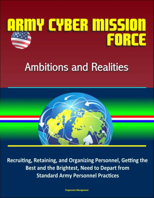 Army Cyber Mission Force: Ambitions and Realities: Recruiting ...