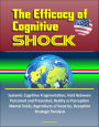 The Efficacy of Cognitive Shock: Systemic Cognitive Fragmentation, Void Between Perceived and Presented, Reality as Perception, Mental Voids, Byproducts of Surprise, Deception, Strategic Paralysis