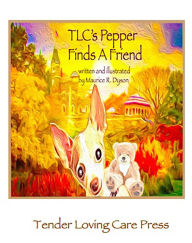 Title: TLC's Pepper Finds A Friend, Author: Maurice R. Dyson