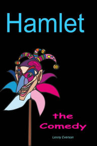 Title: Hamlet: The Comedy, Author: Lenny Everson