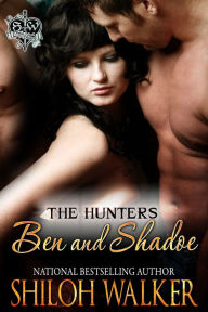 Title: Ben and Shadoe (Hunters Series #5), Author: Shiloh Walker