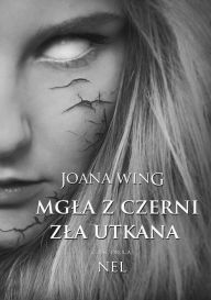 Title: Mgla z czerni zla utkana. cz.II: Nel, Author: Joana Wing