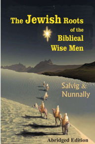 Title: The Jewish Roots of the Biblical Wise Men, Author: Leonard Salvig
